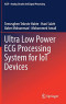Ultra Low Power ECG Processing System for IoT Devices (Analog Circuits and Signal Processing)