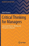 Critical Thinking for Managers: Structured Decision-Making and Persuasion in Business (Management for Professionals)