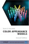 Color Appearance Models (The Wiley-IS &T Series in Imaging Science and Technology)