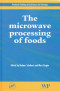 The Microwave Processing of Foods (Woodhead Publishing in Food Science, Technology and Nutrition)
