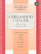 Childhood Cancer: A Parent's Guide to Solid Tumor Cancers, 2nd Edition
