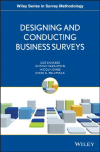 Designing and Conducting Business Surveys (Wiley Series in Survey Methodology)