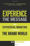 Experience the Message: How Experiential Marketing Is Changing the Brand World