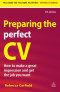 Preparing the Perfect CV: How to Make a Great Impression and Get the Job You Want (Career Success)