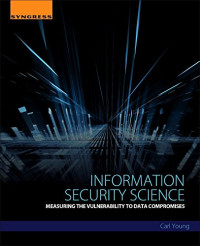 Information Security Science: Measuring the Vulnerability to Data Compromises