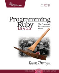 Programming Ruby 1.9 & 2.0: The Pragmatic Programmers' Guide (The Facets of Ruby)