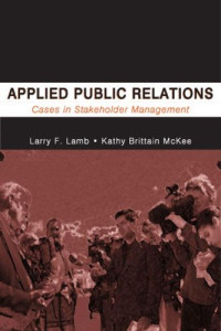 Applied Public Relations: Cases in Stakeholder Management (Lea's Communication Series)