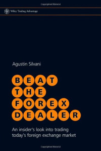 Beat the Forex Dealer: An insider's look into trading today's foreign exchange market