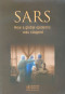 SARS: How a Global Epidemic Was Stopped (A WPRO Publication)