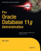Pro Oracle Database 11g Administration (Expert's Voice in Oracle)