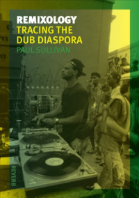 Remixology: Tracing the Dub Diaspora (Reverb)