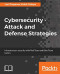 Cybersecurity – Attack and Defense Strategies: Infrastructure security with Red Team and Blue Team tactics