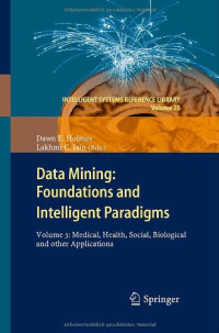 Data Mining: Foundations and Intelligent Paradigms: Volume 3: Medical, Health, Social, Biological and other Applications (Intelligent Systems Reference Library)