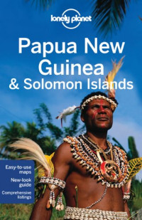 Lonely Planet Papua New Guinea & Solomon Islands (Country Guide)