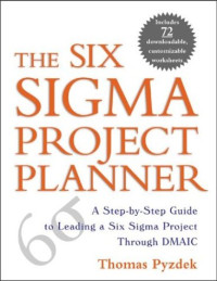 The Six Sigma Project Planner : A Step-by-Step Guide to Leading a Six Sigma Project Through DMAIC