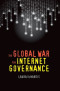 The Global War for Internet Governance