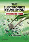 The Electronics Revolution: Inventing the Future (Springer Praxis Books)