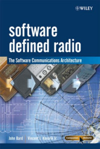 Software Defined Radio: The Software Communications Architecture (Wiley Series in Software Radio)