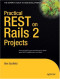 Practical REST on Rails 2 Projects (Practical Projects)