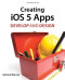 Creating iOS 5 Apps: Develop and Design