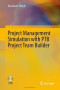 Project Management Simulation with PTB Project Team Builder