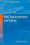 DNA Topoisomerases and Cancer (Cancer Drug Discovery and Development)