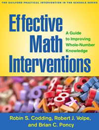 Effective Math Interventions: A Guide to Improving Whole-Number Knowledge (The Guilford Practical Intervention in the Schools Series)