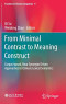 From Minimal Contrast to Meaning Construct: Corpus-based, Near Synonym Driven Approaches to Chinese Lexical Semantics (Frontiers in Chinese Linguistics)