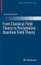 From Classical Field Theory to Perturbative Quantum Field Theory (Progress in Mathematical Physics (74))