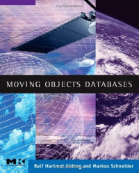 Moving Objects Databases (The Morgan Kaufmann Series in Data Management Systems)