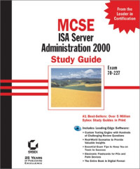 MCSE: ISA Server 2000 Administration Study Guide: Exam 70 227 with CDROM