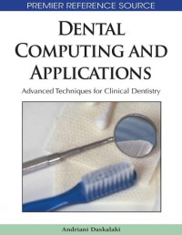 Dental Computing and Applications: Advanced Techniques for Clinical Dentistry (Premier Reference Source)