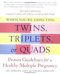 When You're Expecting Twins, Triplets, or Quads, Revised Edition: Proven Guidelines for a Healthy Multiple Pregnancy
