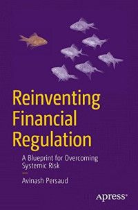Reinventing Financial Regulation: A Blueprint for Overcoming Systemic Risk