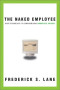 Naked Employee, The: How Technology Is Compromising Workplace Privacy