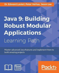 Java 9: Building Robust Modular Applications