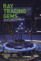 Ray Tracing Gems: High-Quality and Real-Time Rendering with DXR and Other APIs