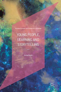 Young People, Learning and Storytelling (Palgrave Studies in Alternative Education)