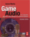 The Complete Guide to Game Audio, Second Edition: For Composers, Musicians, Sound Designers, Game Developers