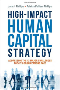 High-Impact Human Capital Strategy: Addressing the 12 Major Challenges Today's Organizations Face