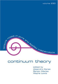 Continuum Theory (Lecture Notes in Pure and Applied Mathematics)