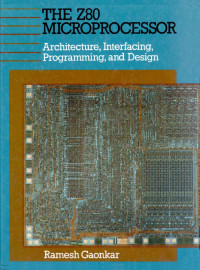 Z-80 Microprocessor: Architecture, Interfacing, Programming and Design