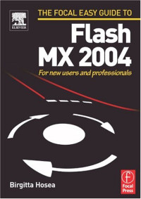 Focal Easy Guide to Flash MX 2004 : For new users and professionals