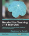 Moodle 2 for Teaching 7-14 Year Olds Beginner's Guide
