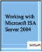 Working with Microsoft ISA Server 2004