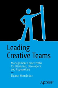Leading Creative Teams: Management Career Paths for Designers, Developers, and Copywriters