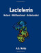 Lactoferrin:  Natural - Multifunctional - Antimicrobial