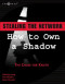 Stealing the Network: How to Own a Shadow