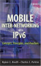 Mobile Internetworking with IPv6: Concepts, Principles and Practices
