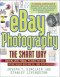 eBay Photography the Smart Way: Creating Great Product Pictures that Will Attract Higher Bids and Sell Your Items Faster
